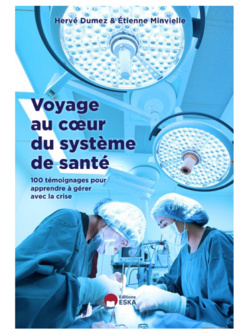"Voyage au cœur du système de santé" de Hervé Dumez & Étienne Minvielle : 100 témoignages pour apprendre à gérer avec la crise