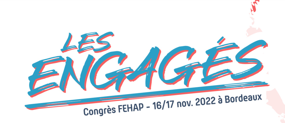 « Tous engagés, tous solidaires » : plus que quelques jours avant le prochain congrès de la FEHAP