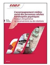 Accompagnement médico-social des adultes handicapés psychiques : nouvelle publication de l’ANAP Accompagnement médico-social des adultes handicapés psychiques : nouvelle publication de l’ANAP