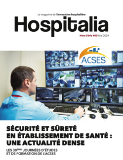 Hors-Série #5 : Sécurité et sûreté en établissement de santé : une actualité dense Hors-Série #5 : Sécurité et sûreté en établissement de santé : une actualité dense
