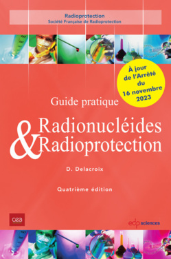 Parution du 'Guide pratique - Radionucléides & Radioprotection' - 4ème édition mise à jour Parution du 'Guide pratique - Radionucléides & Radioprotection' - 4ème édition mise à jour