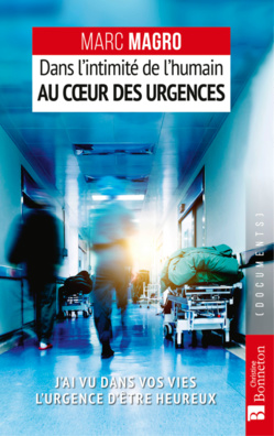 Le Dr Marc Magro publie « Dans l’intimité de l’humain au cœur des urgences » Le Dr Marc Magro publie « Dans l’intimité de l’humain au cœur des urgences »