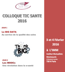À VOS AGENDAS pour le Colloque TIC Santé 2016 (Paris, 3 et 4 février) À VOS AGENDAS pour le Colloque TIC Santé 2016 (Paris, 3 et 4 février)