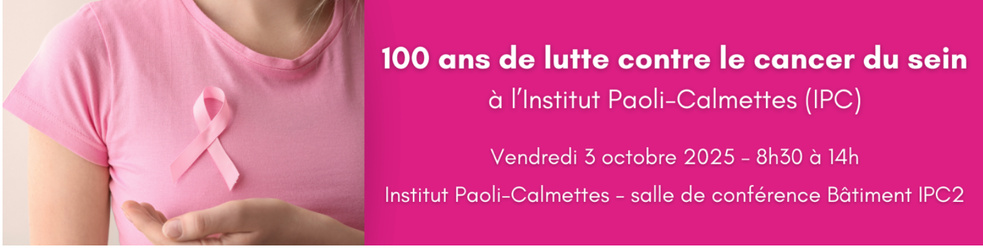 100 ans de lutte contre le cancer du sein à l'Institut Paoli-Calmettes