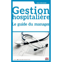 Parution de « Gestion Hospitalière. Le Guide du Manager »
