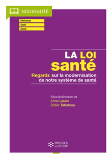 Les éditions de l’EHESP publient « La loi Santé. Regards sur la modernisation de notre système de santé »