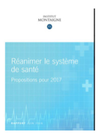 L’Institut Montagne publie « Réanimer le système de santé », ses propositions pour 2017 L’Institut Montagne publie « Réanimer le système de santé », ses propositions pour 2017