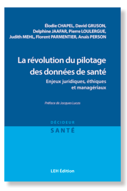 LEH Édition publie « La révolution du pilotage des données de santé. Enjeux juridiques, éthiques et managériaux »