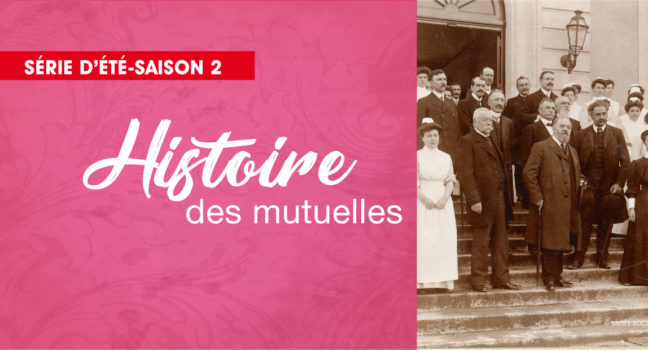 Histoire des mutuelles : la Mutualité Française publie la saison 2 de la série d’été en huit épisodes