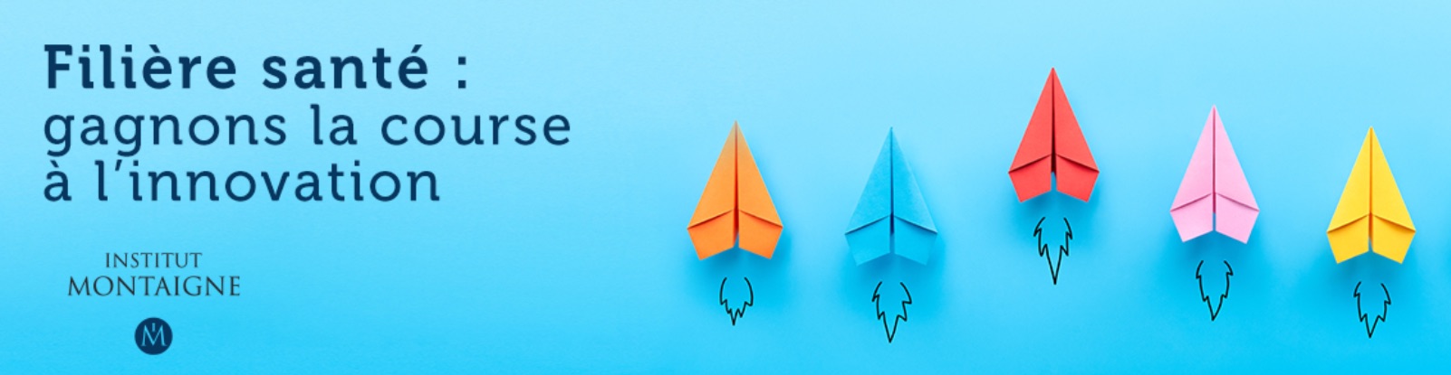 Innovation en santé : les propositions de l’Institut Montaigne Innovation en santé : les propositions de l’Institut Montaigne