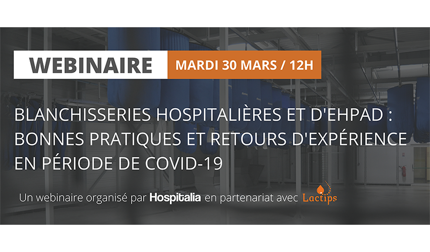 Replay Webinaire : Blanchisseries hospitalières et d'EHPAD : bonnes pratiques et retours d'expérience en période de Covid-19