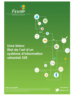 La FEHAP publie deux nouveaux Livres Blancs sur les Systèmes d’Information de Santé (SIS) urbanisés