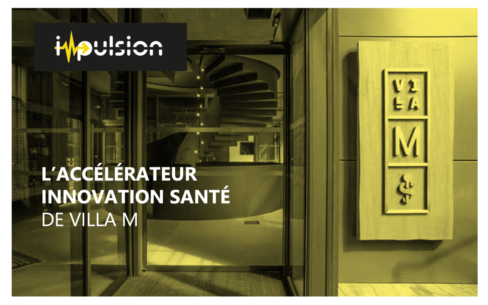 VILLA M lance le programme d'accélération "iMpulsion" à destination des start-ups de la santé de demain VILLA M lance le programme d'accélération "iMpulsion" à destination des start-ups de la santé de demain