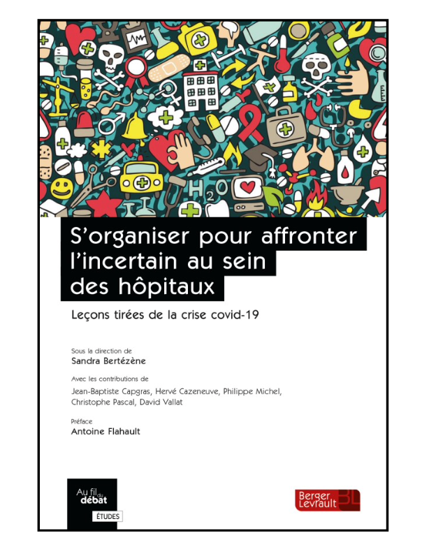 Parution : "S’organiser pour affronter l’incertain au sein des hôpitaux. Leçons tirées de la crise covid-19" Parution : "S’organiser pour affronter l’incertain au sein des hôpitaux. Leçons tirées de la crise covid-19"