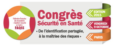 Congrès de la FAQSS : Rendez-vous au Congrès Sécurité en santé le vendredi 9 octobre 2015 à Paris
