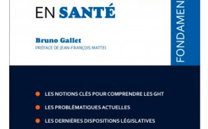 Bruno Gallet publie le guide pratique "Les coopérations en santé"