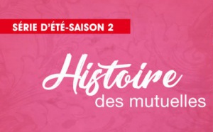 Histoire des mutuelles : la Mutualité Française publie la saison 2 de la série d’été en huit épisodes