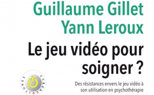"Le jeu vidéo pour soigner ?", un ouvrage signé Guillaume Gillet et Yann Leroux aux éditions Érès