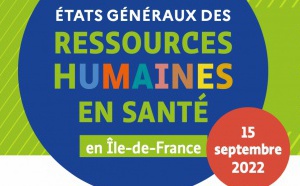 États généraux des Ressources Humaines en Santé en Île-de-France : "Comment construire un monde professionnel attractif et durable ?"