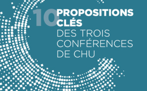 Quel modèle hospitalo-universitaire pour demain ? Les trois conférences de CHU font 10 propositions clés