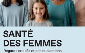 La Fondation de l’Académie de Médecine dévoile son livre blanc «Santé des femmes – Regards croisés et pistes d’actions»