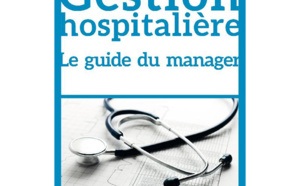 Parution de « Gestion Hospitalière. Le Guide du Manager »