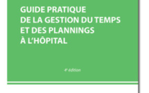 Guide pratique de la gestion du temps et des plannings à l'hôpital : la 4e édition est disponible