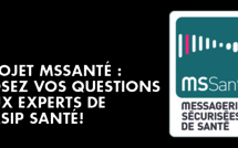 PROJET MSSANTÉ : POSEZ VOS QUESTIONS AUX EXPERTS DE L'ASIP SANTÉ !